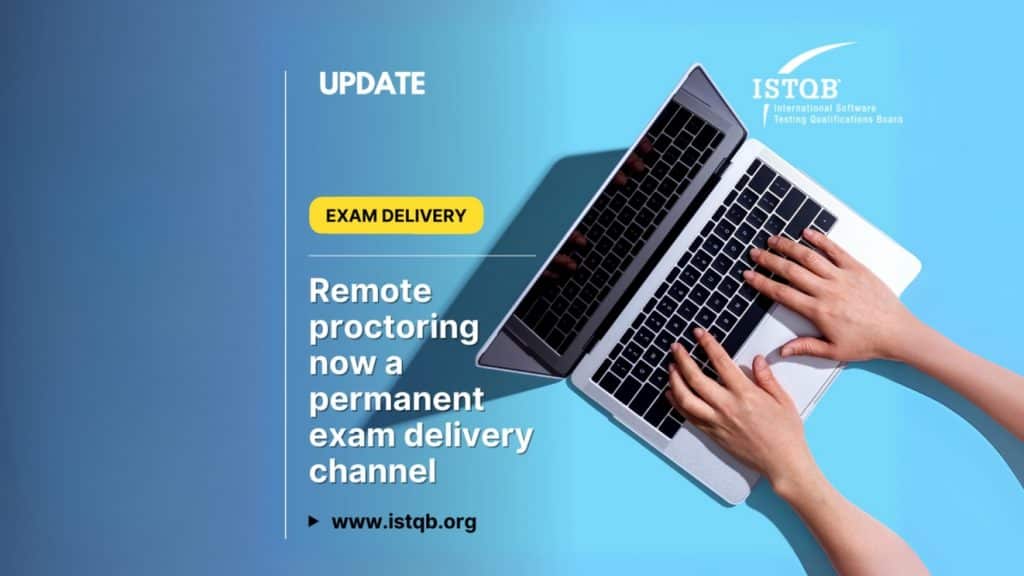 Remote Proctor Exams now a permanent delivery option for the ISTQB® Certified Tester Scheme